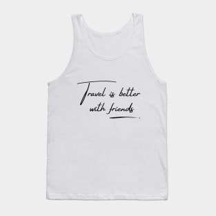 Travel with friends Tank Top